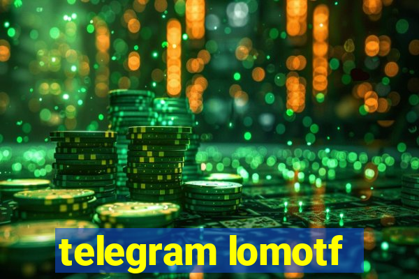 telegram lomotf